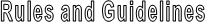 Rules and Guidelines